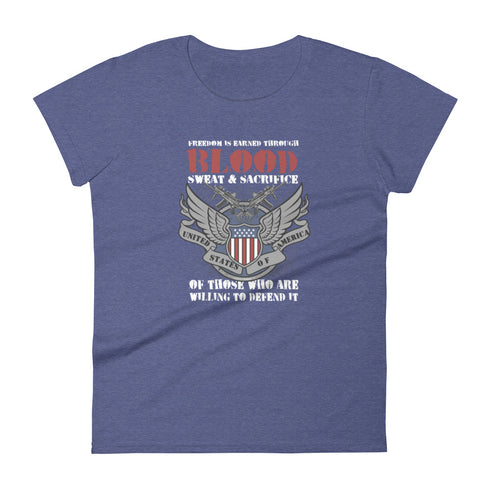 Freedom is Earned Through Blood Sweat & Sacrifice Of Those Who Are Willing To Defend It Women's short sleeve t-shirt - Mainstream Freedom